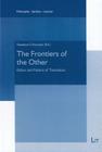 The Frontiers of the Other: Ethics and Politics of Translation (Philosophie - Sprache - Literatur #9) By Gaetano Chiurazzi (Editor) Cover Image