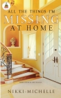 All the Things I'm Missing at Home By Nikki Michelle Cover Image