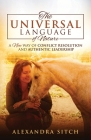 The Universal Language of Nature: A New Way of Conflict Resolution and Authentic Leadership By Alexandra Sitch Cover Image