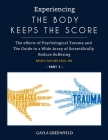 Experiencing The Body Keeps The Score: The effects of Psychological Trauma and The Guide to a Wide Array of Scientifically Reduce Suffering (Part 3) Cover Image