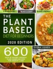 The Plant-Based Diet for Beginners: Under $20 a Week Meal Plan for People on a Budget - With Pictures, Shopping Lists + Bonus Weight Loss Action Plan By Elena Jones Cover Image
