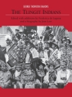 The Tlingit Indians (Anthropological Papers of the American Museum of Natural His) By George Thornton Emmons, Frederica De Laguna (Editor), Jean Low (With) Cover Image