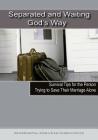 Separated and Waiting God's Way: Survival Tips for the Person Trying to Save Their Marriage Alone By Michelle Williams, Joseph Williams, Inc International Center F. God's Way Cover Image