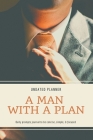 A Man With A Plan Undated Planner Daily Prompt Journal to be Concise, Simple & Focused: Organizer For Busy Men Mindfulness And Feelings Daily Log Book By Adil Daisy Cover Image