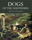 Dogs of the Shepherds: A Review of the Pastoral Breeds By David Hancock Cover Image