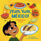 ¡Yum, Yum, México! Comidas de la A a la Z / Yum, Yum, Mexico! Cover Image