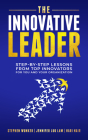 The Innovative Leader: Step-By-Step Lessons from Top Innovators for You and Your Organization By Stephen Wunker, Jennifer Luo Law, Hari Nair Cover Image