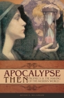 Apocalypse Then: Prophecy and the Making of the Modern World By Arthur Williamson, Don Martin Cover Image