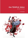 The TEMPLE, fallen: 66 AD to 73 AD By K. B. Napier Cover Image