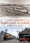The Great Northern Railway Through Time By Fr Dale Dale Cover Image