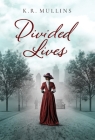 Divided Lives By K. R. Mullins Cover Image