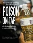 Poison on Tap (A Bridge Magazine Analysis): How Government Failed Flint, and the Heroes Who Fought Back By The Staff of Bridge Magazine Cover Image