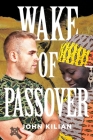 Wake of Passover By John Kilian Cover Image