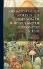 Formation Of The Spores In The Sporangia Of Rhizopus And Of Phycomyces Nitens Cover Image