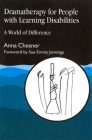 Dramatherapy for People with Learning Disabilities: A World of Difference By Anna Chesner, Sue Emmy Jennings (Foreword by) Cover Image