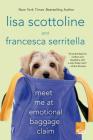 Meet Me at Emotional Baggage Claim (The Amazing Adventures of an Ordinary Woman #4) By Lisa Scottoline, Francesca Serritella Cover Image