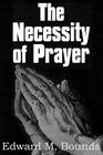 The Necessity of Prayer By Edward M. Bounds Cover Image