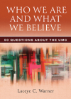 Who We Are and What We Believe: 50 Questions about the Umc Cover Image