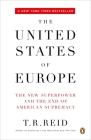 The United States of Europe: The New Superpower and the End of American Supremacy By T. R. Reid Cover Image