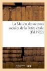 La Maison Des Oeuvres Sociales de la Petite Étoile By Sans Auteur Cover Image