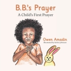 B.B.'s Prayer: A Child's First Prayer Cover Image