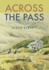 Across the Pass: A collection of tramping writing By Shaun Barnett (Editor) Cover Image