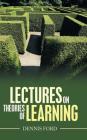Lectures on Theories of Learning By Dennis Ford Cover Image