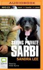 Saving Private Sarbi By Sandra Lee, Peter Byrne (Read by) Cover Image