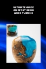 Ultimate Guide on Epoxy Resin Wood Turning: Best SAP for Woodturning Cover Image