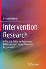 Intervention Research: A Practical Guide for Developing Evidence-Based School Prevention Programmes (Springerbriefs in Education) By Nyanda McBride Cover Image