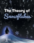 The Theory of Snowflakes By Christopher Francis (Illustrator), Heather Borsellino (Illustrator), Donna Borsellino Cover Image