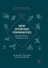 New Sporting Femininities: Embodied Politics in Postfeminist Times (New Femininities in Digital) By Kim Toffoletti (Editor), Holly Thorpe (Editor), Jessica Francombe-Webb (Editor) Cover Image