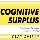 Cognitive Surplus Lib/E: Creativity and Generosity in a Connected Age Cover Image
