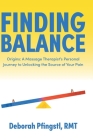 Finding Balance: Origins: A Massage Therapist's Personal Journey to Unlocking the Source of Your Pain Cover Image