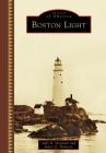 Boston Light (Images of America) By Sally R. Snowman, James G. Thomson Cover Image
