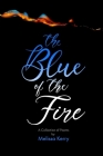 The blue of the fire By Melissa Kerry Cover Image