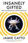 Insanely Gifted: Turn Your Demons Into Creative Rocket Fuel By Jamie Catto Cover Image