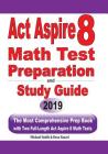 ACT Aspire 8 Math Test Preparation and study guide: The Most Comprehensive Prep Book with Two Full-Length ACT Aspire Math Tests Cover Image