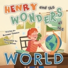 Henry and the Wonders of the World By Susanna Talanca, Tyra Schad (Illustrator) Cover Image