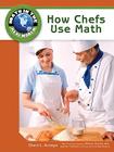 How Chefs Use Math (Math in the Real World) By Sheri L. Arroyo, Rhea A. Stewart (Consultant) Cover Image