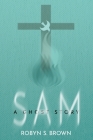 Sam: A Ghost Story By Robyn S. Brown Cover Image