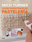 Clases magistrales de pastelería By Mich Turner Cover Image
