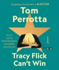 Tracy Flick Can't Win By Tom Perrotta, Lucy Liu (Read by), Dennis Boutsikaris (Read by), Jeremy Bobb (Read by), Ramona Young (Read by), Ali Andre Ali (Read by), Pete Simonelli (Read by), Full Cast (With) Cover Image