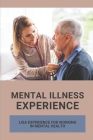 Mental Illness Experience: Lisa Experience For Working In Mental Health: Mental Illness Experience By Beatriz Feria Cover Image