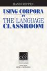 Using Corpora in the Language Classroom (Cambridge Language Education) By Randi Reppen Cover Image