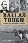 Dallas Tough: Historic Tales of Grit, Audacity and Defiance (Hidden History) By Josh Foreman, Ryan Starrett Cover Image