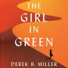 The Girl in Green By Derek B. Miller, Will Damron (Read by) Cover Image