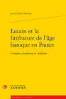 Lucain Et La Litterature de l'Age Baroque En France: Citation, Imitation Et Creation Cover Image