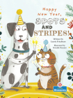 Happy New Year, Spots and Stripes! By Laurie Friedman, Srimalie Bassani (Illustrator) Cover Image