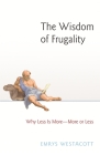 The Wisdom of Frugality: Why Less Is More - More or Less Cover Image